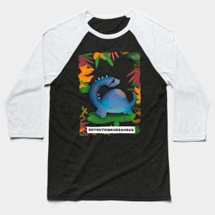 Doyouthinkhesaurus portrait style! Baseball T-Shirt